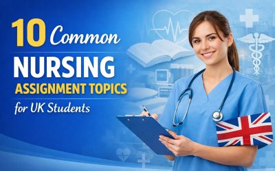 10 Common Nursing Assignment Topics for UK Students