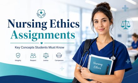 Nursing Ethics Assignments: Key Concepts Students Must Know